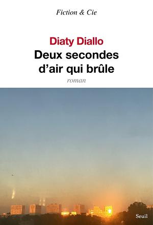 Deux secondes d'air qui brûle: roman by Diaty Diallo