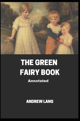 The Green Fairy Book Annotated by Andrew Lang