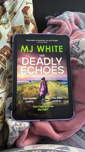 The Deadly Echoes by M. J. White