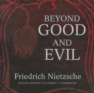 Beyond Good and Evil: Prelude to a Philosophy of the Future by Friedrich Nietzsche