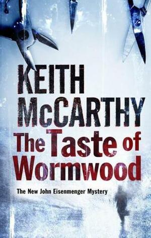 The Taste of Wormwood by Keith McCarthy