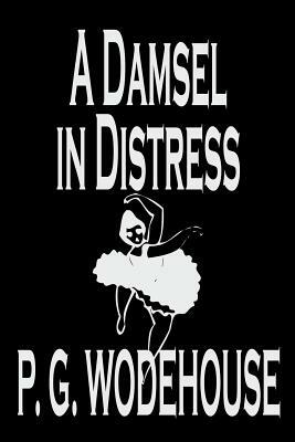 A Damsel in Distress by P. G. Wodehouse, Fiction, Literary by P.G. Wodehouse