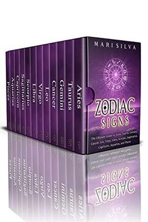 Zodiac Signs: The Ultimate Guide to Aries, Taurus, Gemini, Cancer, Leo, Virgo, Libra, Scorpio, Sagittarius, Capricorn, Aquarius, and Pisces by Mari Silva