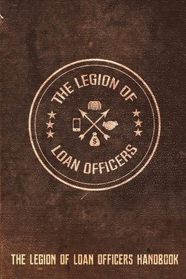 Legion of Loan Officers Handbook by Nicholaus Carpenter