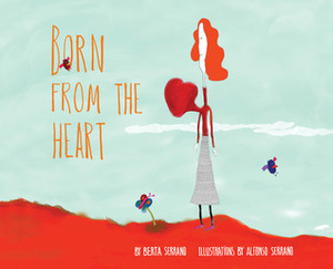 Born from the Heart by Alfonso Serrano, Berta Serrano