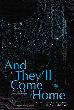 And They'll Come Home by K.M. Robinson