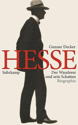 Hermann Hesse: der Wanderer und sein Schatten ; Biographie by Peter Lewis, Gunnar Decker