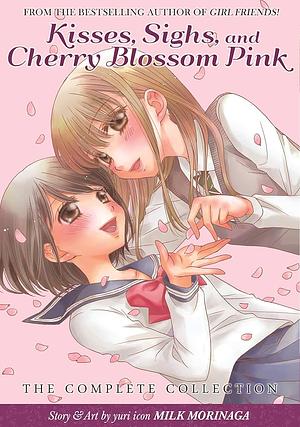 Kisses, Sighs, and Cherry Blossoms Pink: The Complete Collection by Milk Morinaga