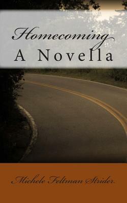 Homecoming: A Novella by Michele Feltman Strider