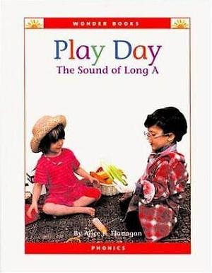 Play Day: The Sound of Long A by Alice K. Flanagan