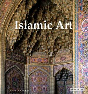 Islamic Art: Architecture, Painting, Calligraphy, Cermics, Glass, Carpets by Luca Mozzati