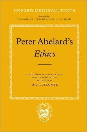 Peter Abelard's Ethics : An Edition with Introduction, English Translation and Notes By D. E. Luscombe by Pierre Abélard, Pierre Abélard