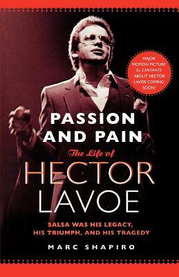 Passion and Pain: The Life of Hector Lavoe by Marc Shapiro