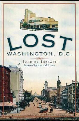 Lost Washington, D.C. by John DeFerrari