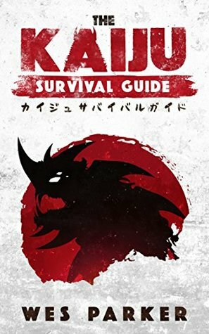 The Kaiju Survival Guide by Wes Parker
