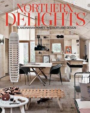 Northern Delights: Scandinavian Homes, Interiors and Design by Emma Fexeus, Sven Ehmann