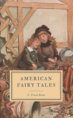 American Fairy Tales by L. Frank Baum