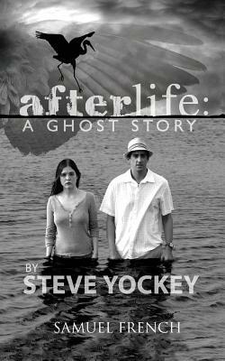 Afterlife: A Ghost Story by Steve Yockey