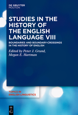 Studies in the History of the English Language VIII: Boundaries and Boundary-Crossings in the History of English by 