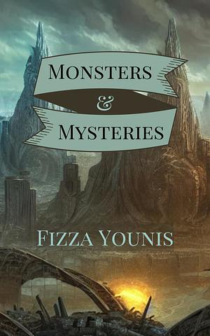 Monsters & Mysteries by Fizza Younis