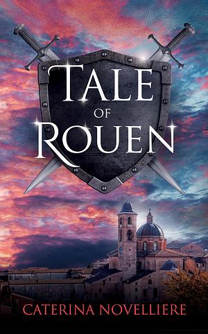 Tale of Rouen by Caterina Novelliere