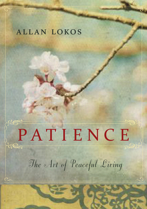 Patience: The Art of Peaceful Living by Allan Lokos
