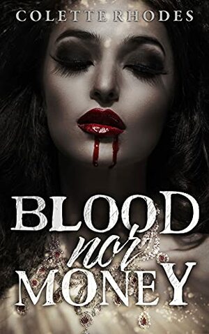 Blood Nor Money by Colette Rhodes