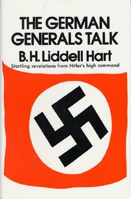 The German Generals Talk by Basil H. Hart