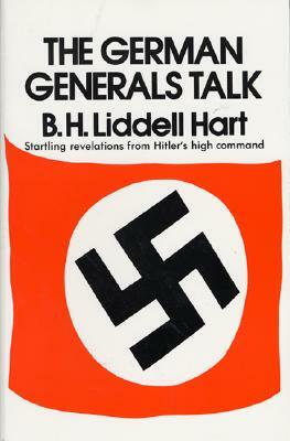 The German Generals Talk by Basil H. Hart