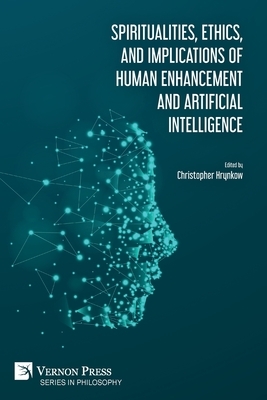 Spiritualities, ethics, and implications of human enhancement and artificial intelligence by Tracy J. Trothen, Ray Kurzweil