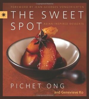 The Sweet Spot: Asian-Inspired Desserts by Genevieve Ko, Pichet Ong