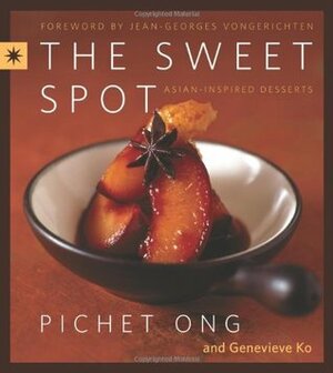 The Sweet Spot: Asian-Inspired Desserts by Pichet Ong, Genevieve Ko