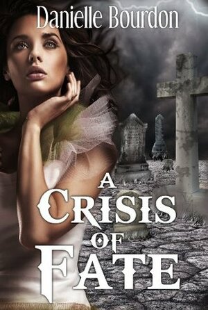 A Crisis of Fate by Danielle Bourdon