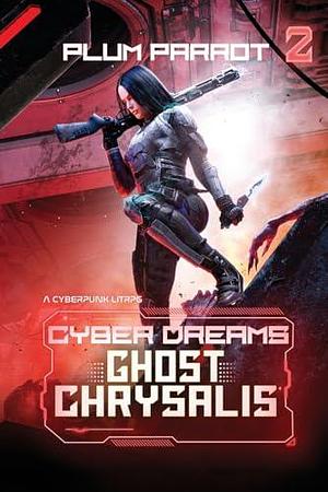 Ghost Chrysalis: Dystopian Sci-Fi Adventure by Plum Parrot, Plum Parrot