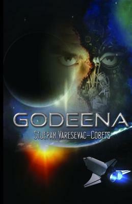 Godeena: SF Novel by Stjepan Varesevac Cobets