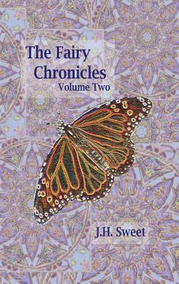 The Fairy Chronicles Volume Two by J. H. Sweet