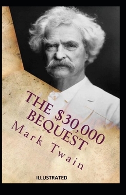 The $30,000 Bequest and other short stories Illustrated by Mark Twain