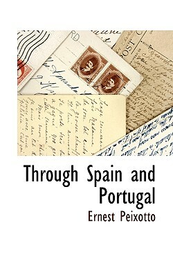 Through Spain and Portugal by Ernest Clifford Peixotto