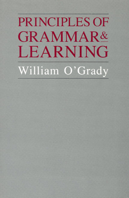 Principles of Grammar and Learning by William O'Grady