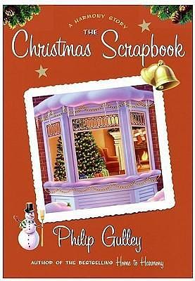 The Christmas Scrapbook: A Harmony Story by Philip Gulley, Philip Gulley
