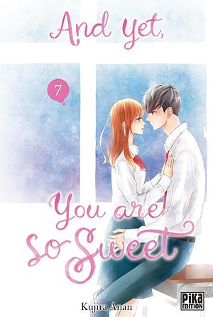 And Yet, You Are So Sweet, Tome 7 by Kujira Anan