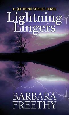 Lightning Lingers: Lightning Strikes by Barbara Freethy