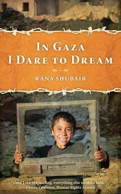 In Gaza I Dare to Dream by Rana Shubair