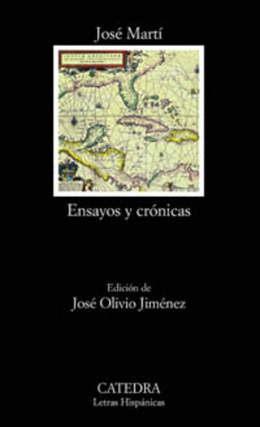 Ensayos y crónicas by José Martí