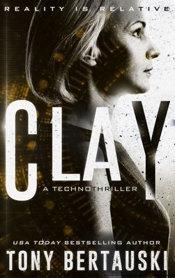 Clay: A Technothriller by Tony Bertauski