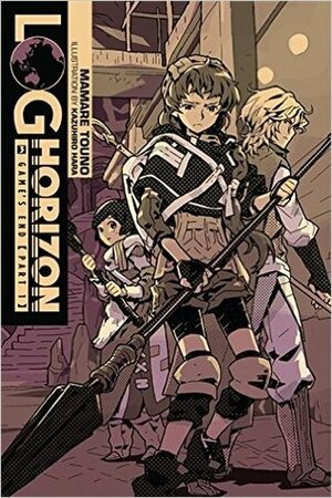 Log Horizon, Vol. 3: Log Horizon, Game's End, Part 1 by Mamare Touno, Kazuhiro Hara