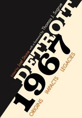 Detroit 1967: Origins, Impacts, Legacies by 