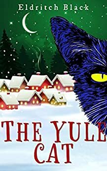 The Yule Cat: A Christmas Short Story by Eldritch Black