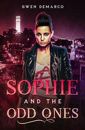 Sophie and The Odd Ones by Gwen DeMarco