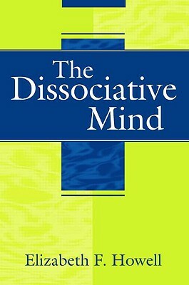 The Dissociative Mind by Elizabeth F. Howell